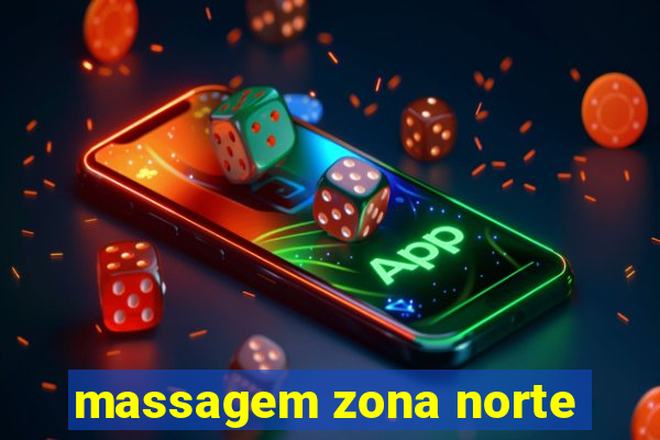 massagem zona norte