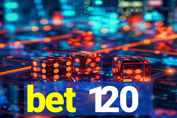 bet 120