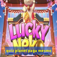 quiz planet paga mesmo