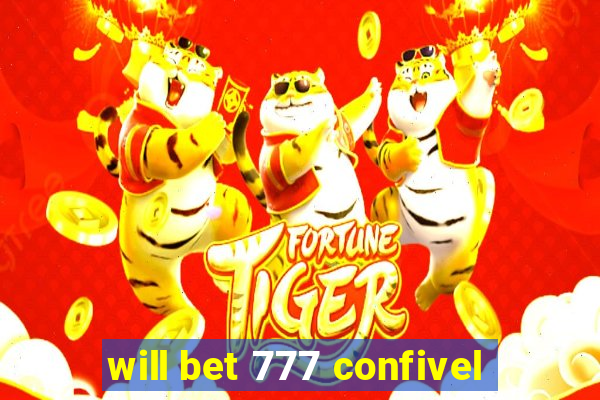 will bet 777 confivel