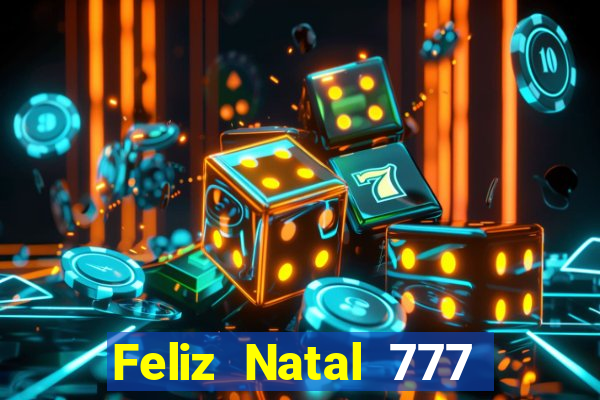 Feliz Natal 777 plataforma login