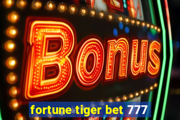 fortune tiger bet 777