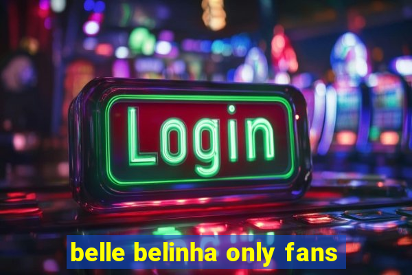 belle belinha only fans