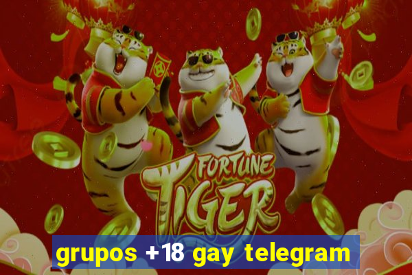 grupos +18 gay telegram