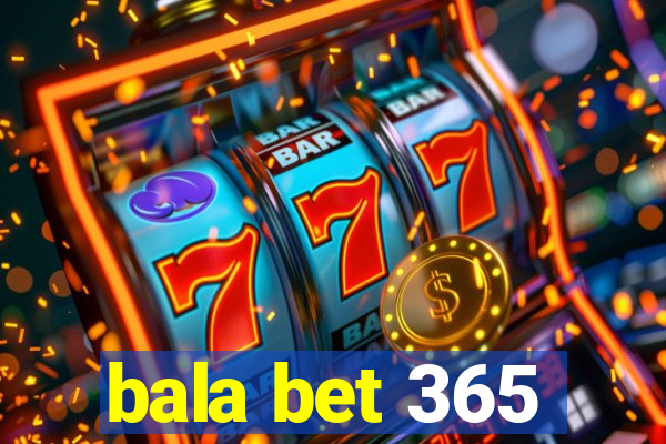 bala bet 365