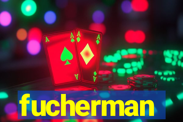 fucherman