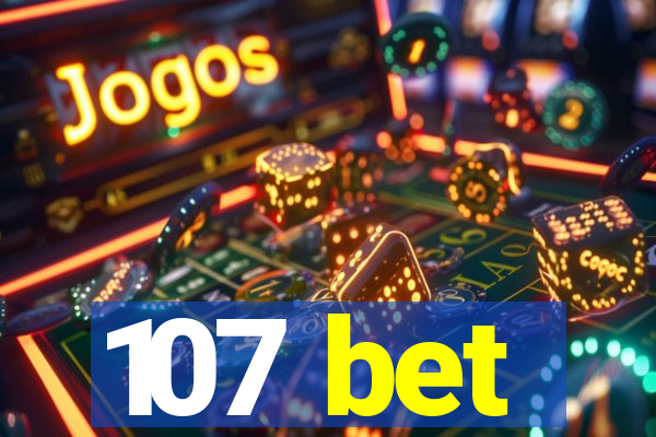 107 bet