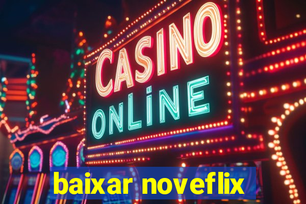 baixar noveflix