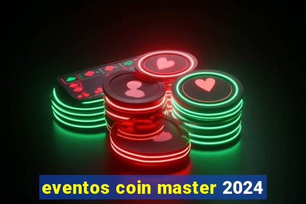 eventos coin master 2024