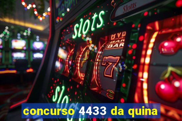 concurso 4433 da quina