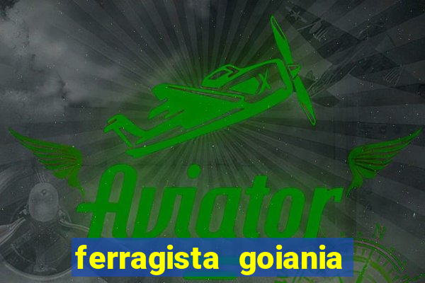 ferragista goiania abertos agora