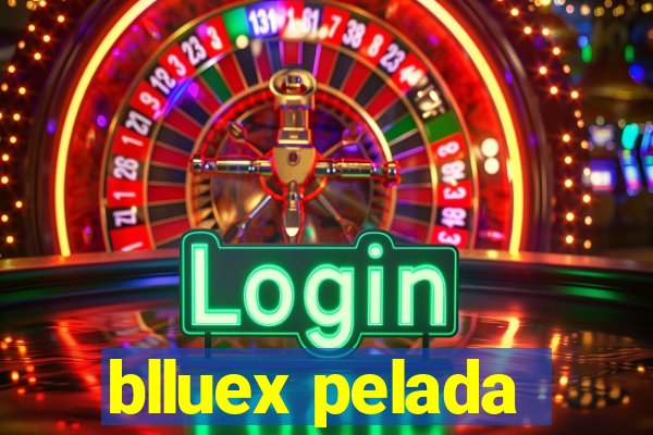 blluex pelada