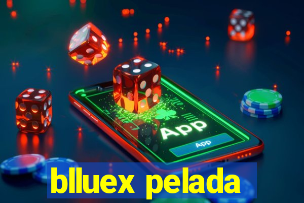 blluex pelada