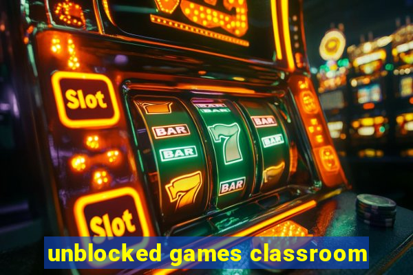 unblocked games classroom