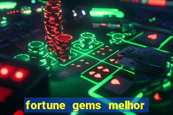 fortune gems melhor horário para jogar