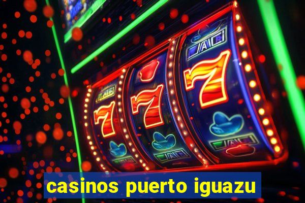 casinos puerto iguazu