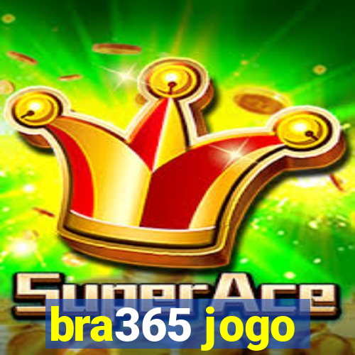 bra365 jogo