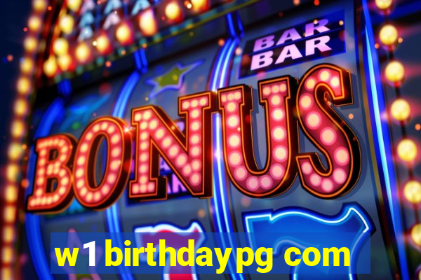 w1 birthdaypg com