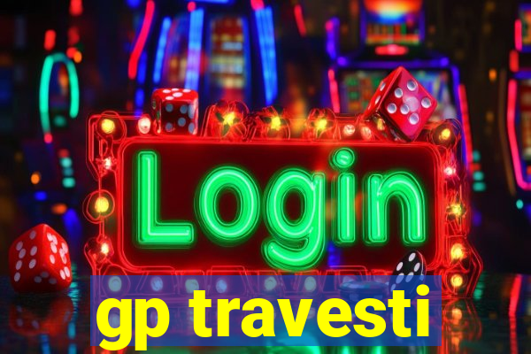 gp travesti