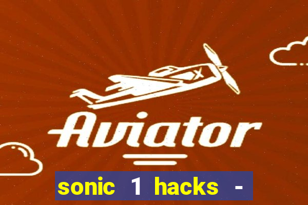 sonic 1 hacks - sonic retro