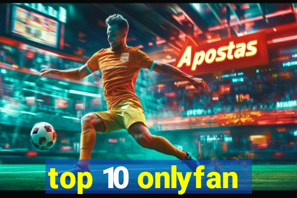 top 10 onlyfan