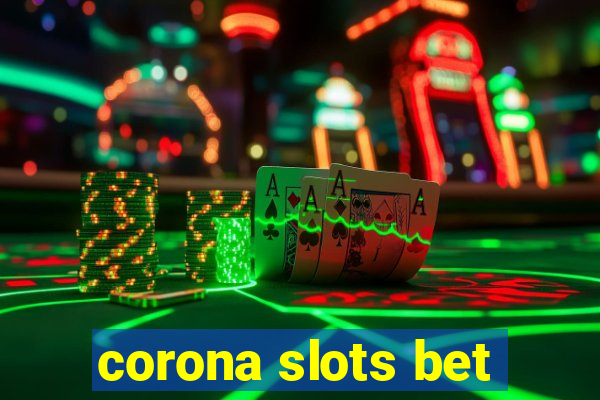 corona slots bet