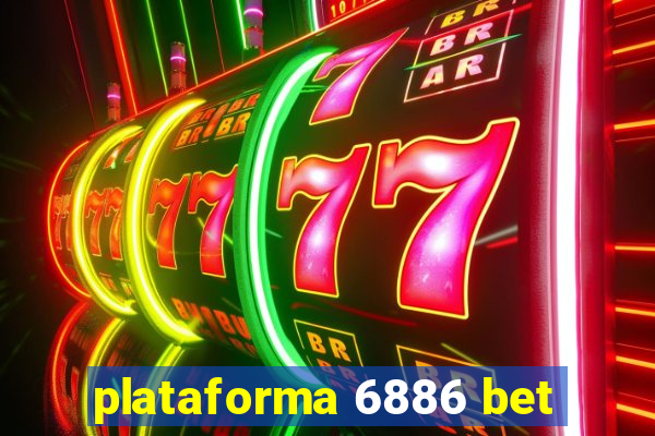 plataforma 6886 bet