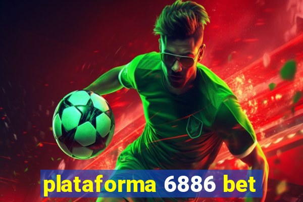 plataforma 6886 bet