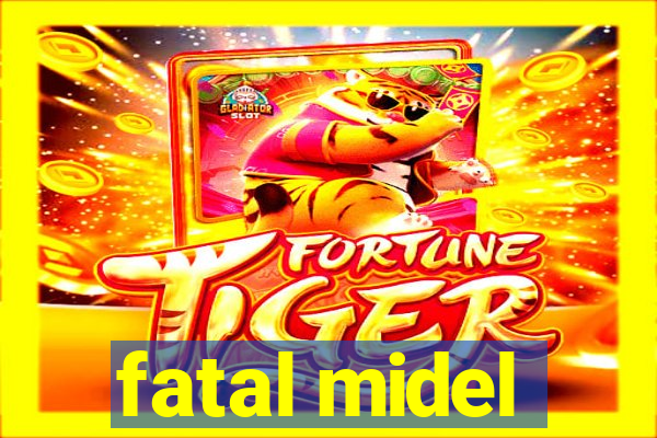 fatal midel