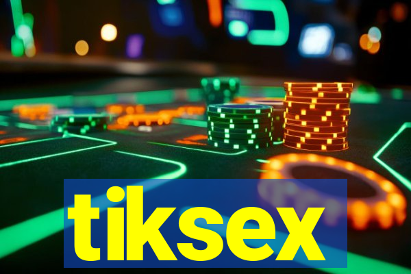 tiksex