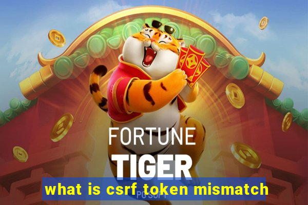 what is csrf token mismatch