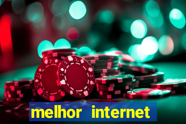 melhor internet para jogar online