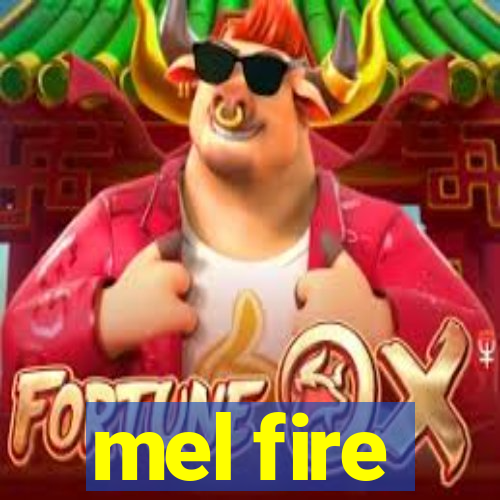 mel fire