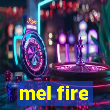 mel fire