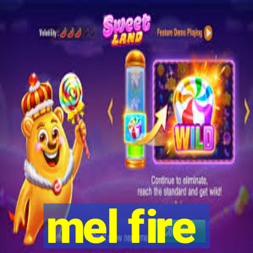 mel fire