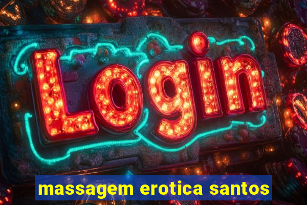 massagem erotica santos