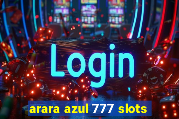 arara azul 777 slots