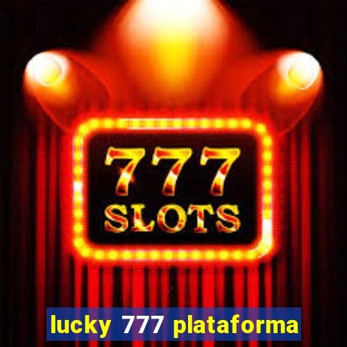 lucky 777 plataforma