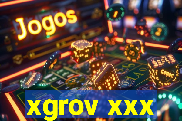 xgrov xxx