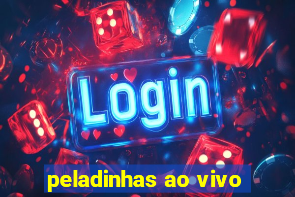 peladinhas ao vivo