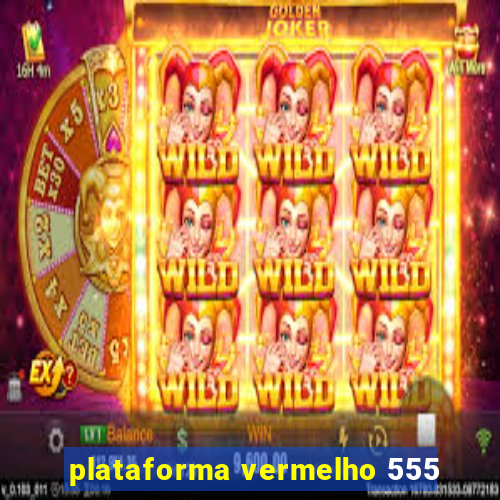 plataforma vermelho 555