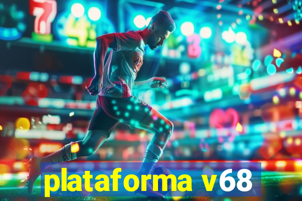 plataforma v68