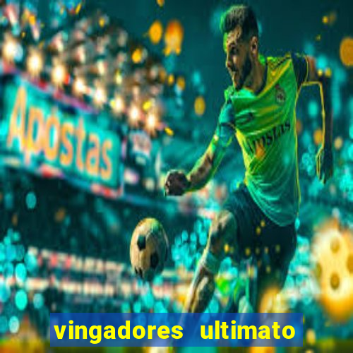 vingadores ultimato assistir dublado