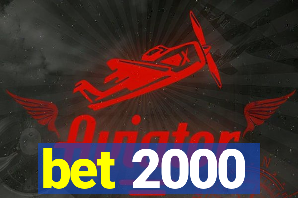 bet 2000