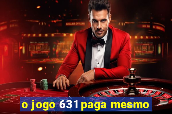 o jogo 631 paga mesmo