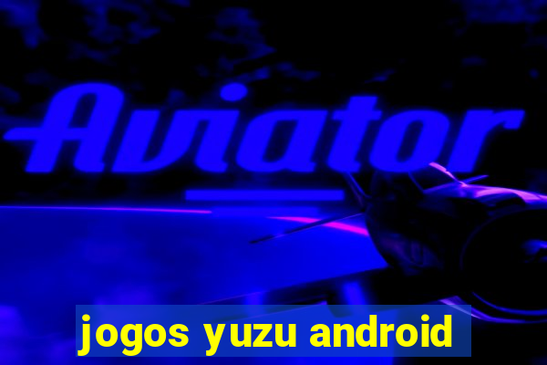 jogos yuzu android