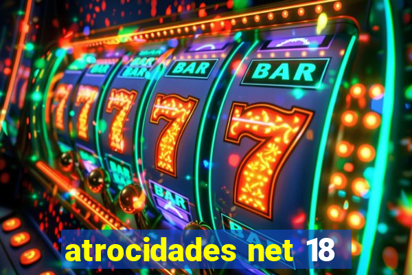 atrocidades net 18