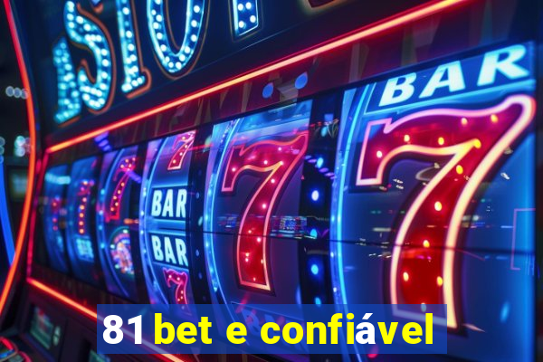 81 bet e confiável