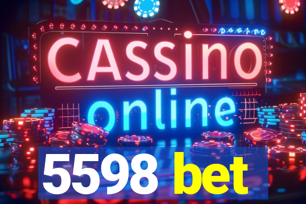 5598 bet