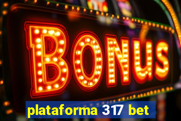 plataforma 317 bet